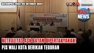 Netralitas ASN Batam Dipertanyakan, Pjs Wali Kota: Kami Berikan Teguran #Hotnews Batam Pos