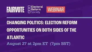 Changing Politics: A Shifting Landscape and Election Reform Opportunities on Both Sides of the Pond