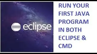 How To Create First Java Program | ECLIPSE | CMD | Command Prompt | Note Pad