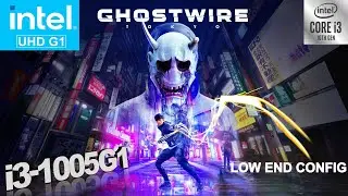 Ghostwire Tokyo Intel UHD + i3-1005G1 | Low End Config