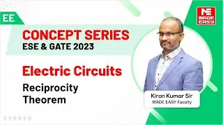 ESE & GATE 2023 Concept Series | Networks - Reciprocity Theorem |EE | By Kiran Kumar Sir | MADE EASY