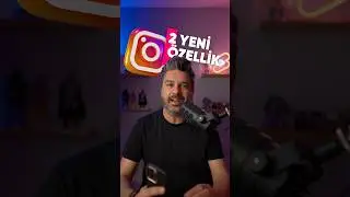 INSTAGRAM’a 2 YENİ ÖZELLİK🔥