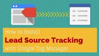 Lead Source Form Tracking with Google Tag Manager and Source Cookie