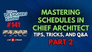 Mastering Schedules in Chief Architect Part 2 - Designers Show 