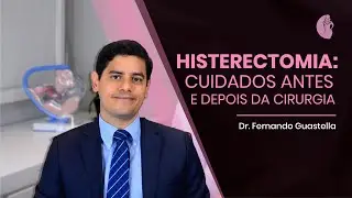 Histerectomia: cuidados antes e depois da cirurgia