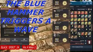 The Blue hammer triggers a wave ! | Black Spirit 24 Vol.4 Week 2