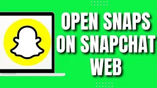 How To Open Snaps On Snapchat Web (UPDATED 2023)