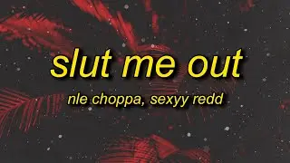 NLE Choppa - Slut Me Out Remix (Lyrics) ft. Sexyy Redd | meat to meat wall to wall