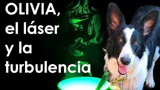 Olivia, el láser y la turbulencia