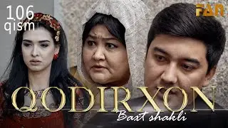 Qodirxon (baxt shakli 106-qism 2-mavsum) | Кодирхон (бахт шакли 106-кисм 2-мавсум)