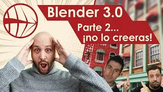 Blender 3.0 - Parte 2 - ¡No lo creeras...!