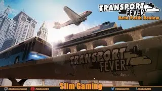 Transport Fever - October 2017 Beta Patch Review