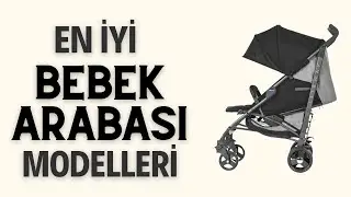 EN İYİ BEBEK ARABASI MODELLERİ İNCELEME