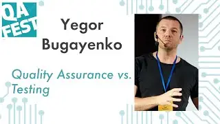 Quality Assurance vs. Testing - Егор Бугаенко. QA Fest 2019