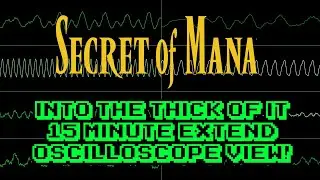 Secret of Mana - Into the Thick of it (Extended) - In Oscilloscope View!