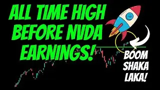 ALL TIME HIGHS before NVDA EARNINGS TOMORROW! Be Ready!