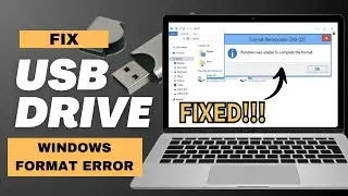 SOLVE Windows Was Unable to Complete the Format (USB DRIVE ERROR)
