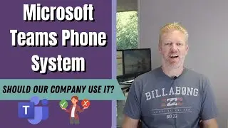 Microsoft Teams Phone System: Should our company use it?