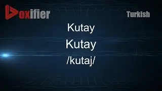 How to Pronounce Kutay (Kutay) in Turkish - Voxifier.com