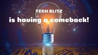 Tech Blitz is having a comeback!!