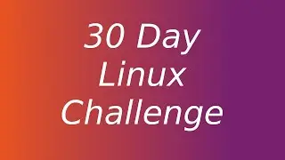 My 30 Day Linux Challenge with Ubuntu 22.04