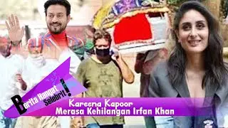 Berita Bollywood  - Irfan Khan Meninggal Kareena Kapoor kehilangan teman aktor film Angrezi Medium