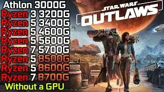 Star Wars Outlaws - Ryzen 3 3200G - Ryzen 5 3400G - 4600G - 5600G - 8500G - 8600G - R7 5700G - 8700G