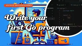 Write your first Go program, Hello World.