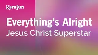 Everythings Alright - Jesus Christ Superstar | Karaoke Version | KaraFun