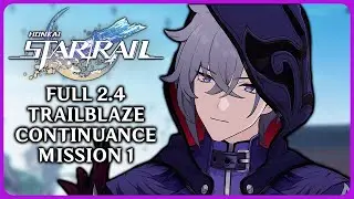 Full 2.4 Trailblaze Continuance Quest 1 - Honkai Star Rail 2.4