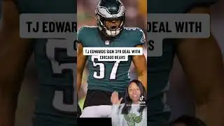 EAGLES TJ EDWARDS SIGNS WITH CHICAGO BEARS 