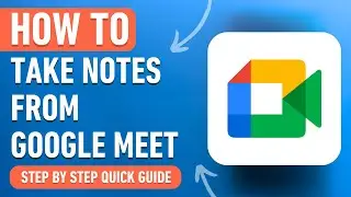 How to Take Notes from Google Meet (Easy Tutorial)