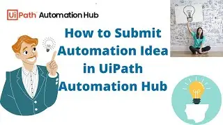 How to  Submit Automation Idea in UiPath Automation Hub | RPA UiPath | UiPath Automation Hub