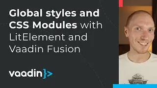 Styling LitElement views part 2: global styles and CSS modules (Vaadin Fusion)