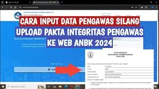 CARA INPUT DATA PENGAWAS SILANG ANBK & UPLOAD PAKTA INTEGRITAS ANBK 2024