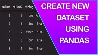 How to create dataframes and dataset in pandas using python with column names