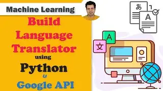 Build Language Translator using Python and Google API | Language Translation Model