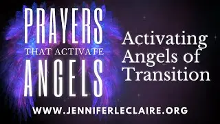 Activating Angels of Transition | Prayers That Activate Angels