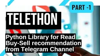 Telethon: Python Library for Read Buy-Sell Call from Telegram Channel | Part -1
