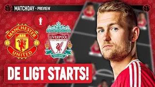 De Ligt's Full Debut! | Man United Vs Liverpool | Preview