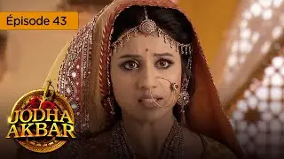 Jodha Akbar - Ep 43 - la fougueuse princesse et le prince sans coeur - série en français - HD