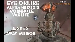 Eve Online Alpha Heron's Wormhole Vanlife S2 Ep2. Away We Go !!