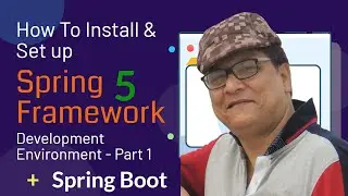 Spring Tutorial 2021: How To install Spring Framework And Set Up Development Environment - Part1