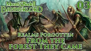 Mount & Blade II: Bannerlord | Realms Forgotten | From the Forest They Came | Part 3