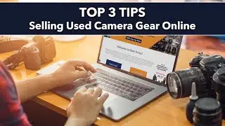 3 Tips for Selling Your Used Camera Gear Online