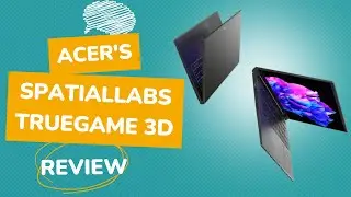 Acer's SpatialLabs TrueGame 3D: A Game-Changing Experience? Our Review Has the Answer