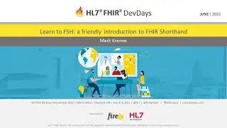 Mark Kramer - Learn to FSH: a friendly introduction to FHIR Shorthand | DevDays June 2022
