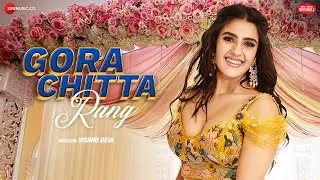 Gora Chitta Rang - Kavya Thapar | Nikhita Gandhi, Anjjan Bhattacharya, Kumaar | Zee Music Originals