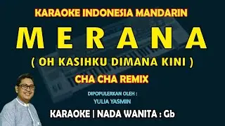 Merana KARAOKE Mandarin nada wanita Gb - Yulia Yasmin versi Cha Cha REMIX (Oh kasihku dimana kini)