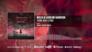 Neelix, Caroline Harrison - There Was A Time (Ghost Rider Remix | Official Audio)